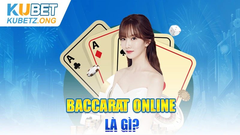 Baccarat Online là gì?