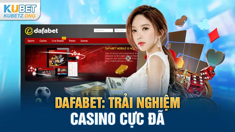Dafabet: Trải nghiệm casino cực đã