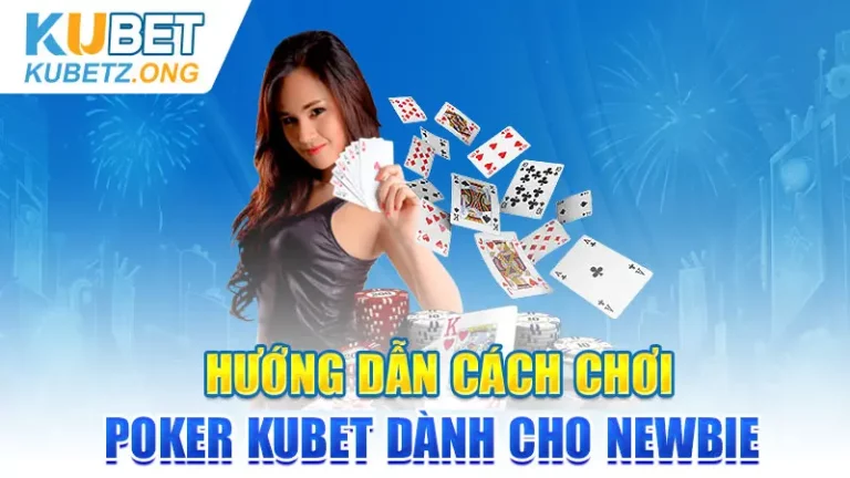 huong-dan-cach-choi-poker-kubet-danh-cho-newbie-768x432.webp
