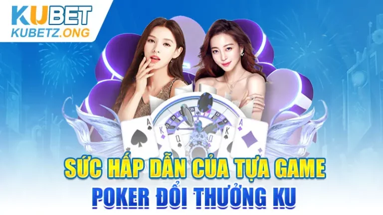 suc-hap-dan-cua-tua-game-poker-doi-thuong-ku-768x432.webp