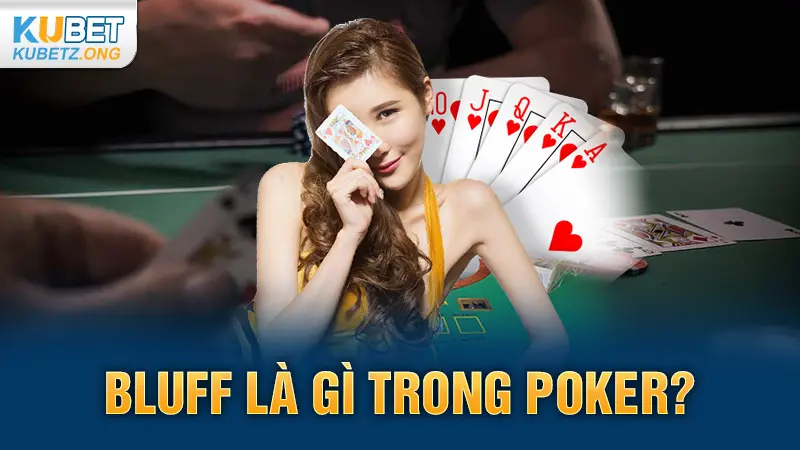 Bluff là gì trong Poker?
