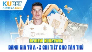 Review Kubetwin - Đánh giá từ A - Z chi tiết cho tân thủ