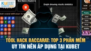 Tool Hack Baccarat: Top 3 Phần Mềm Uy Tín Nên Áp Dụng Tại Kubet